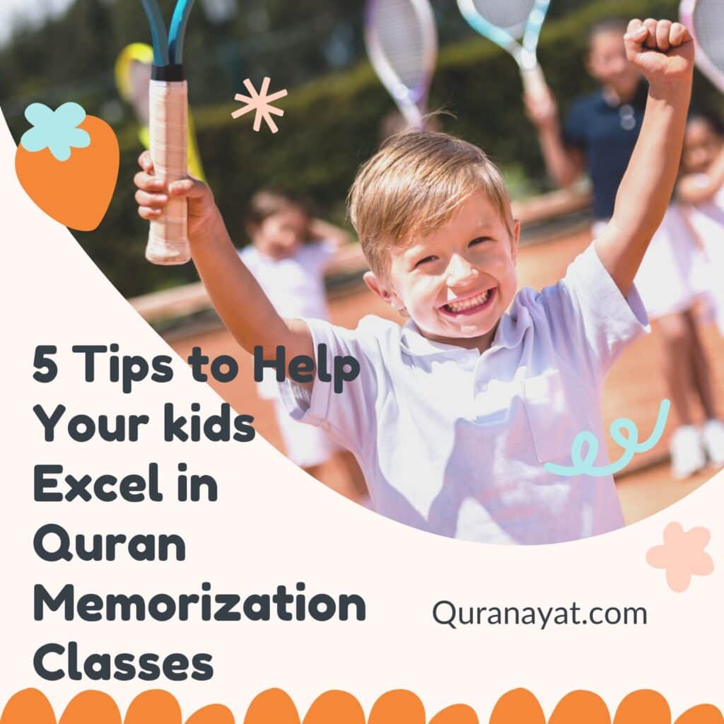 5 Tips to Help Your kids Excel in Quran Memorization Classes